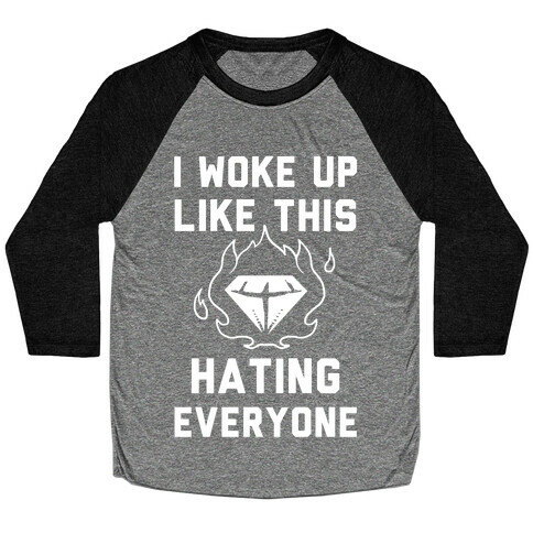 I Woke Up Like This Hating Everyone Baseball Tee