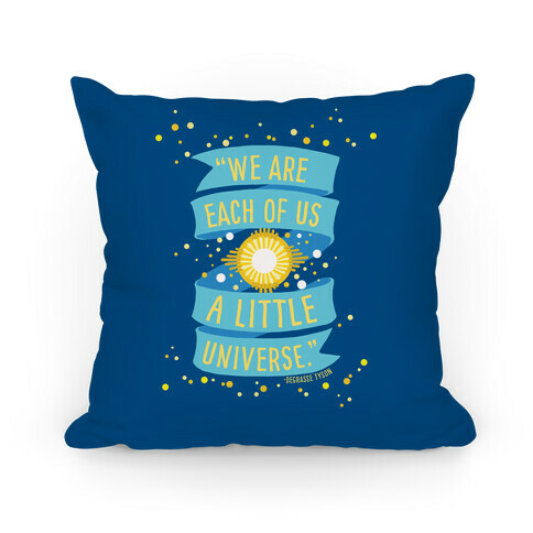 We Are Each Of Us A Little Universe Pillow