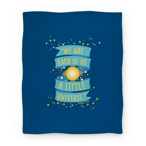 We Are Each Of Us A Little Universe Blanket