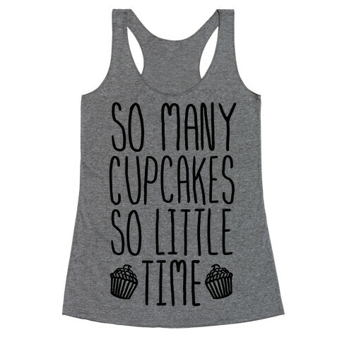 So May Cupcakes. So Little Time. Racerback Tank Top