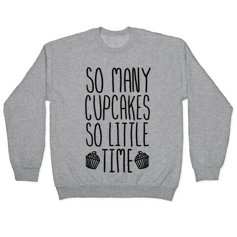 So May Cupcakes. So Little Time. Pullover