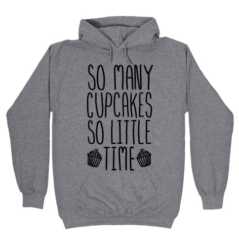 So May Cupcakes. So Little Time. Hooded Sweatshirt