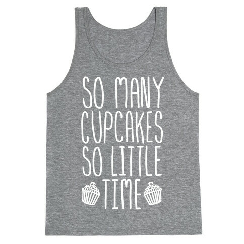 So May Cupcakes. So Little Time. Tank Top