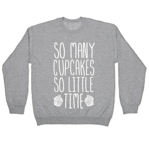 So May Cupcakes. So Little Time. Pullover