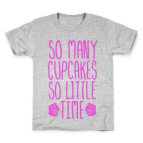 So May Cupcakes. So Little Time. Kids T-Shirt