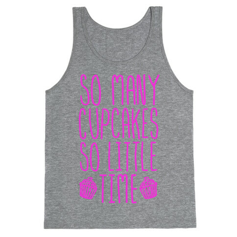 So May Cupcakes. So Little Time. Tank Top