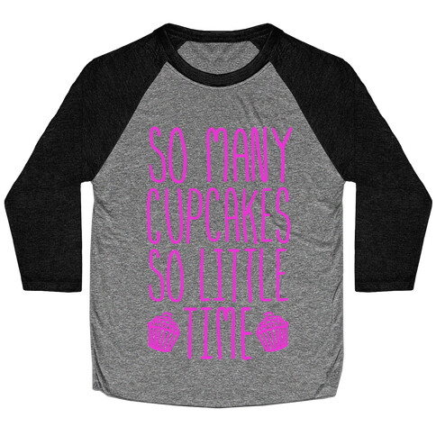 So May Cupcakes. So Little Time. Baseball Tee