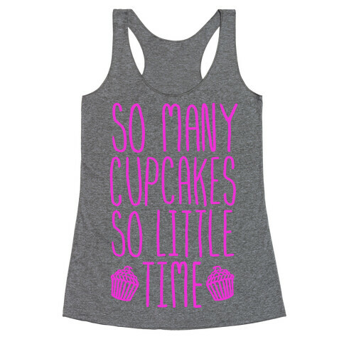 So May Cupcakes. So Little Time. Racerback Tank Top