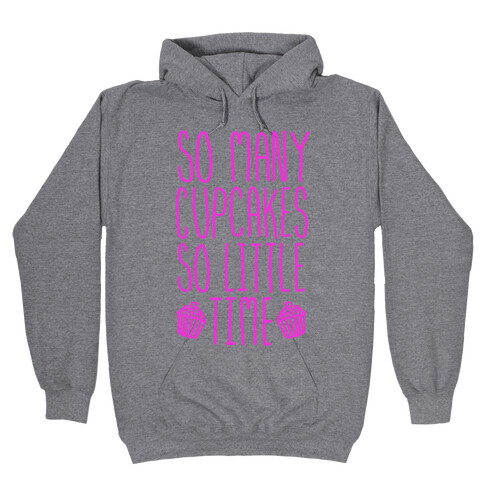 So May Cupcakes. So Little Time. Hooded Sweatshirt