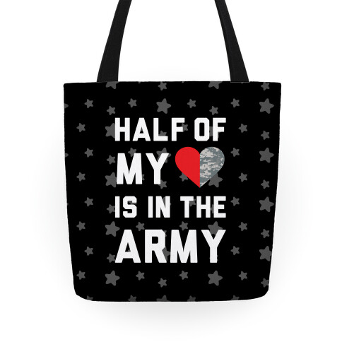 Half My Heart Is In The Army Tote