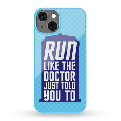 Run Like The Doctor Just Told You To Phone Case