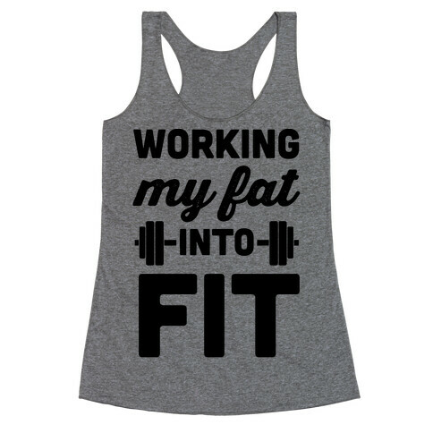 Working My Fat Into Fit Racerback Tank Top