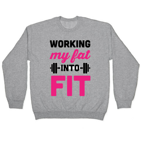 Working My Fat Into Fit Pullover