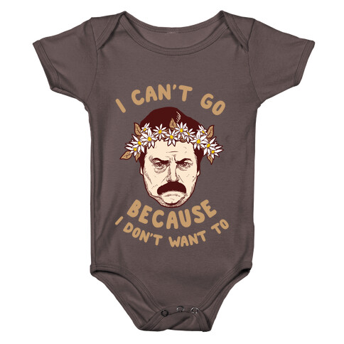 I Can't Go Because I Don't Want To Baby One-Piece