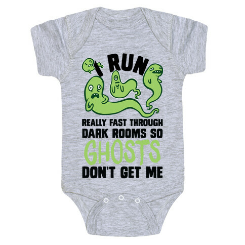 I Run Really Fast Through Dark Rooms So Ghosts Don't Get Me Baby One-Piece