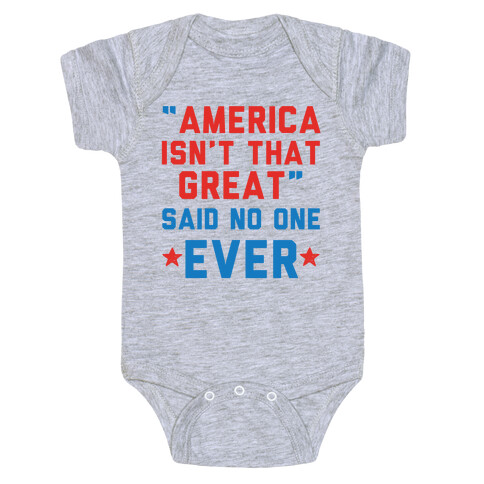 America isn't That Great Said No One Ever Baby One-Piece