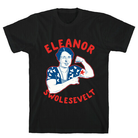 Eleanor Swolesevelt T-Shirt
