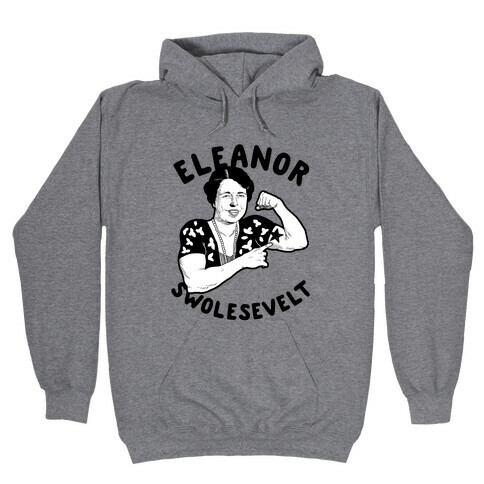 Eleanor Swolesevelt Hooded Sweatshirt