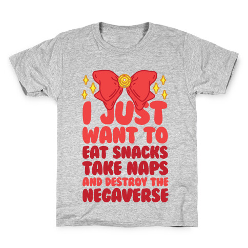 I Just Want To Eat Snacks, Take Naps, And Destroy The Negaverse Kids T-Shirt
