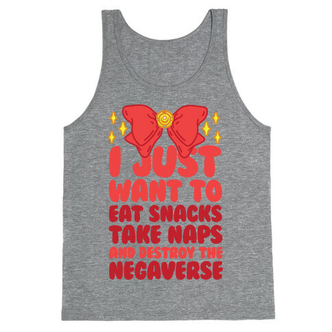 I Just Want To Eat Snacks, Take Naps, And Destroy The Negaverse Tank Top