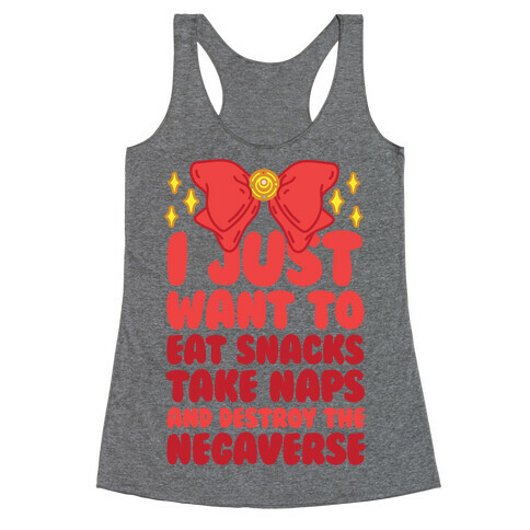 I Just Want To Eat Snacks, Take Naps, And Destroy The Negaverse Racerback Tank Top
