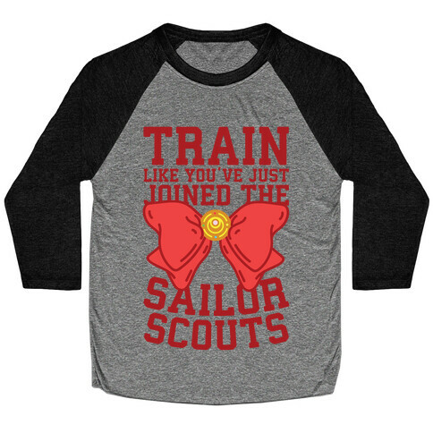 Train Like You've Just Joined The Sailor Scouts Baseball Tee