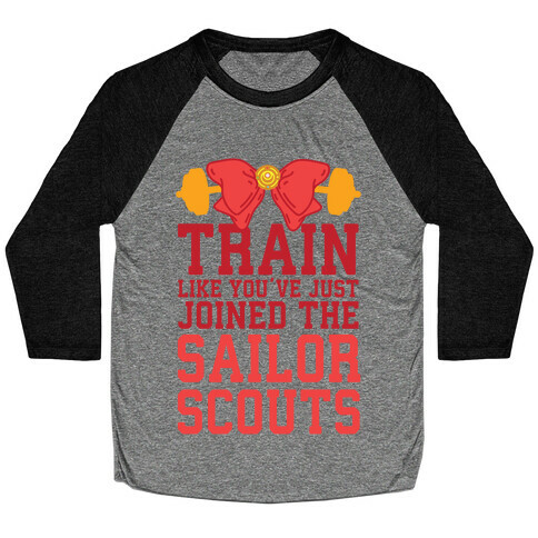 Train Like You've Just Joined The Sailor Scouts Baseball Tee