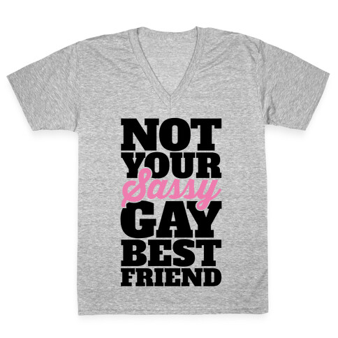 Not Your Sassy Gay Best Friend V-Neck Tee Shirt