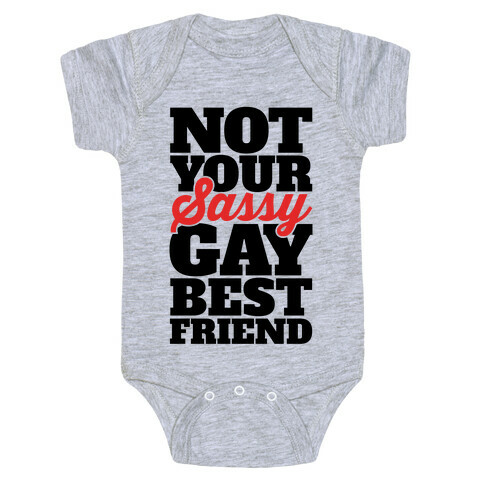 Not Your Sassy Gay Best Friend Baby One-Piece