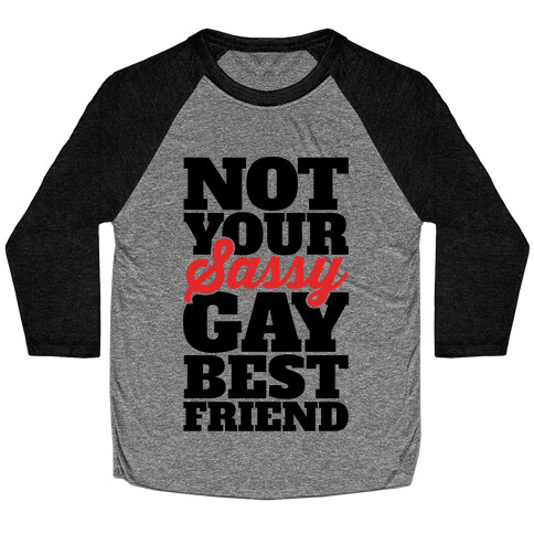 Not Your Sassy Gay Best Friend Baseball Tee