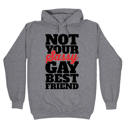 Not Your Sassy Gay Best Friend Hooded Sweatshirt