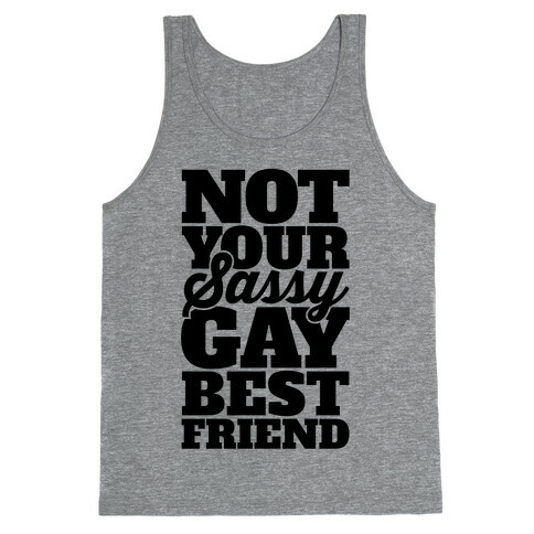 Not Your Sassy Gay Best Friend Tank Top