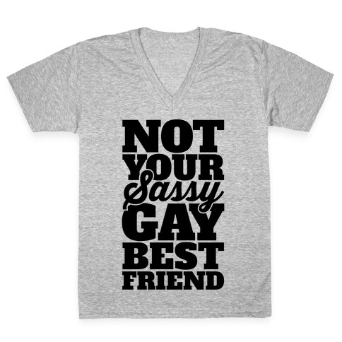 Not Your Sassy Gay Best Friend V-Neck Tee Shirt