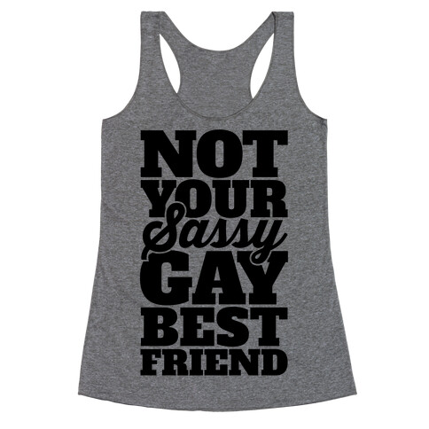 Not Your Sassy Gay Best Friend Racerback Tank Top