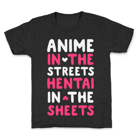 Anime In The Streets Hentai In The Sheets Kids T-Shirt