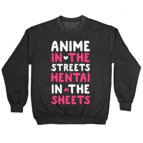 Anime In The Streets Hentai In The Sheets Pullover