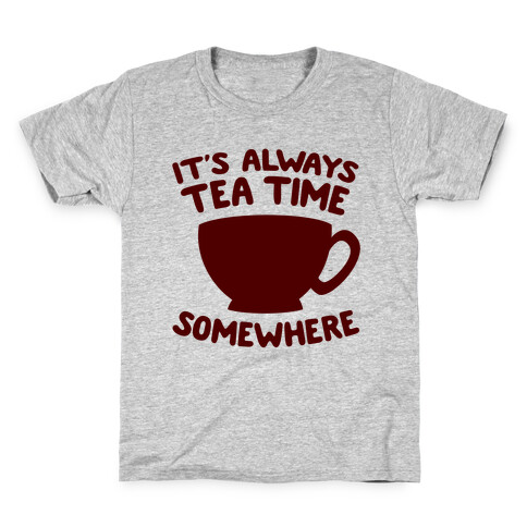 It's Always Tea Time Somewhere Kids T-Shirt