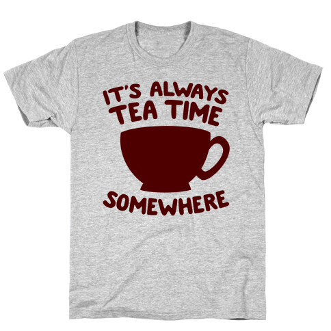 It's Always Tea Time Somewhere T-Shirt