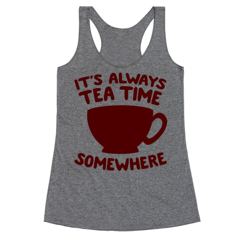 It's Always Tea Time Somewhere Racerback Tank Top