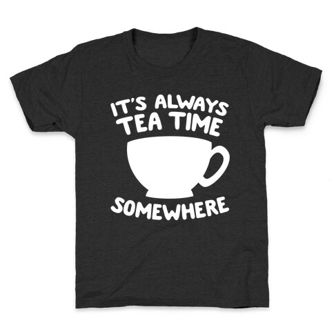 It's Always Tea Time Somewhere Kids T-Shirt