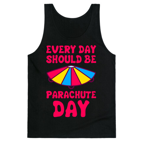 Every Day Should Be Parachute Day Tank Top