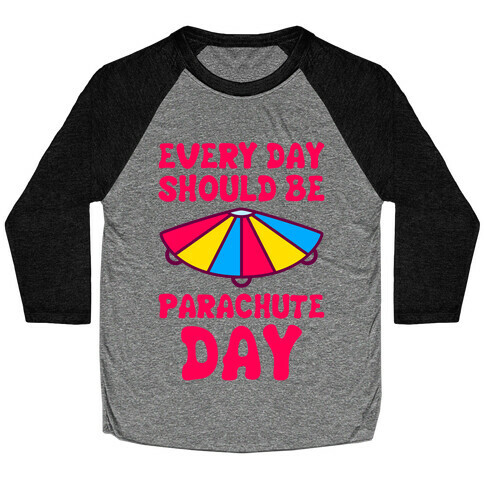 Every Day Should Be Parachute Day Baseball Tee