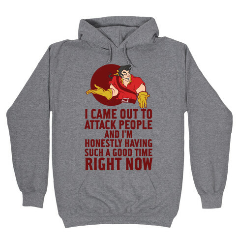 I Came Out To Attack People And I'm Honestly Having Such A Good Time Right Now Hooded Sweatshirt