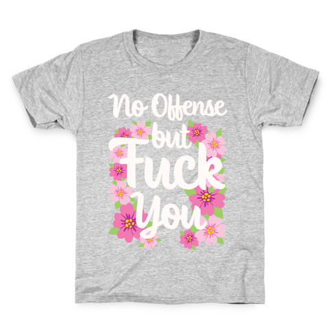 No Offense But F*** You Kids T-Shirt