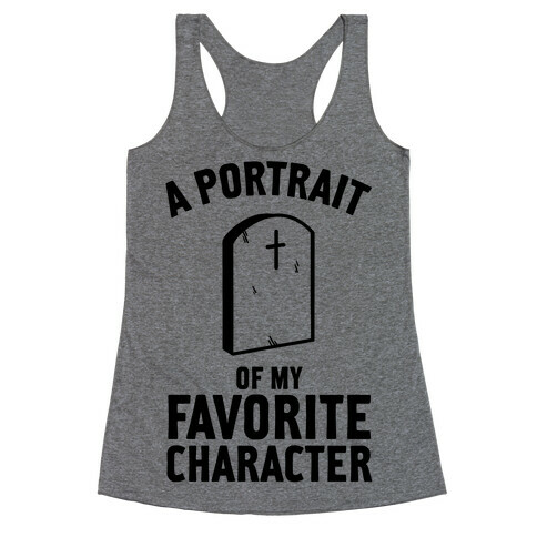 A Portrait Of My Favorite Character Racerback Tank Top