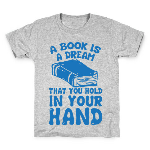 A Book Is A Dream You Hold In Your Hand Kids T-Shirt