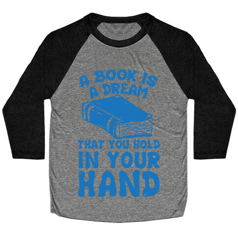 A Book Is A Dream You Hold In Your Hand Baseball Tee