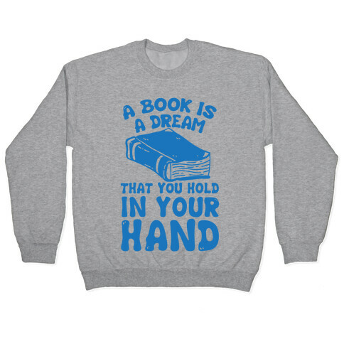 A Book Is A Dream You Hold In Your Hand Pullover