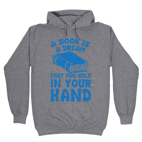 A Book Is A Dream You Hold In Your Hand Hooded Sweatshirt