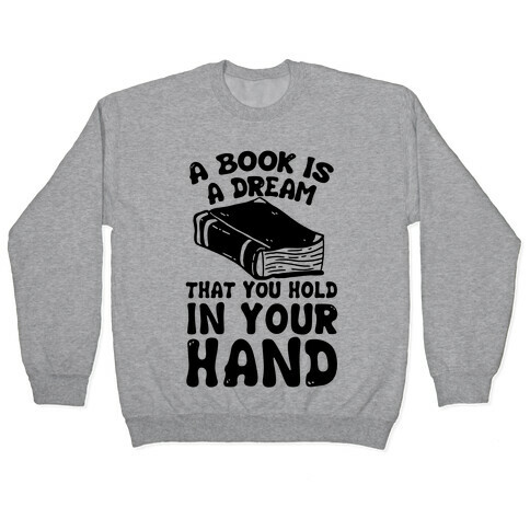 A Book Is A Dream You Hold In Your Hand Pullover